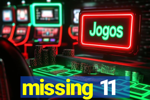 missing 11